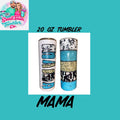 20 oz Mama Tumbler